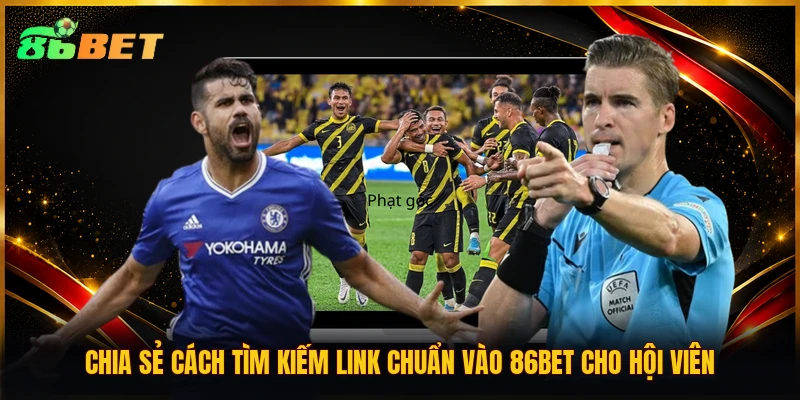 Chia sẻ cách tìm kiếm link chuẩn vào 86BET cho hội viên